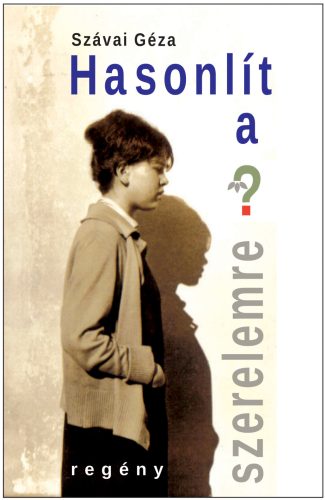 Hasonlít a szerelemre? - Szávai Géza