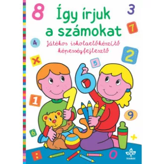   Így írjuk a számokat - Játékos iskolaelőkészítő képességfejlesztő - Bogos Katalin szerk.