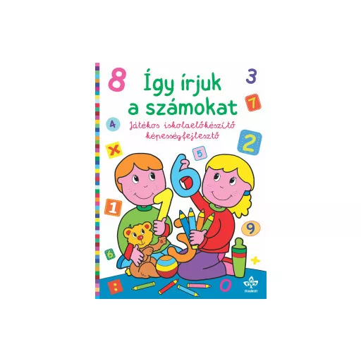 Így írjuk a számokat - Játékos iskolaelőkészítő képességfejlesztő - Bogos Katalin szerk.