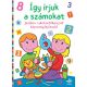 Így írjuk a számokat - Játékos iskolaelőkészítő képességfejlesztő - Bogos Katalin szerk.