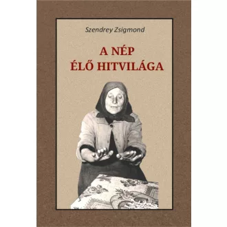 A nép élő hitvilága - Szendrey Zsigmond