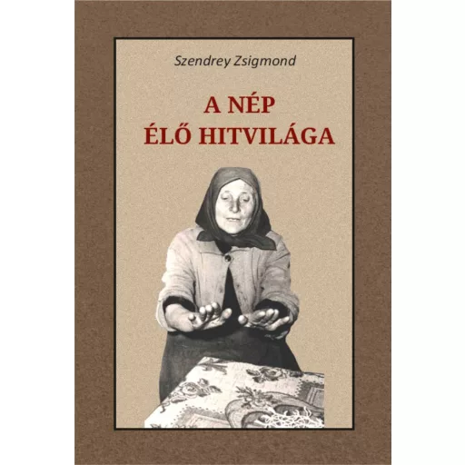 A nép élő hitvilága - Szendrey Zsigmond
