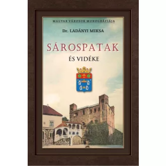 Sárospatak és vidéke - Dr. Ladányi Miksa