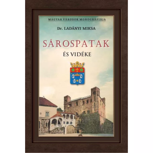 Sárospatak és vidéke - Dr. Ladányi Miksa