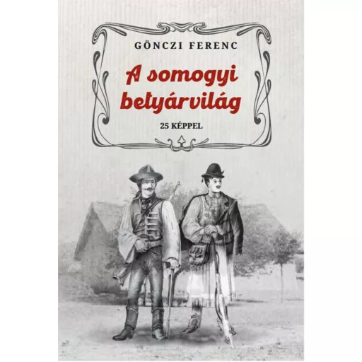 A somogyi betyárvilág - Gönczi Ferenc