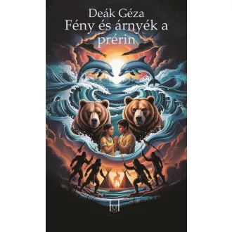 Fény és árnyék a prérin - Deák Géza