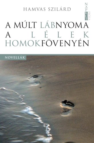 A múlt lábnyoma a lélek homokfövenyén - Hamvas Szilárd