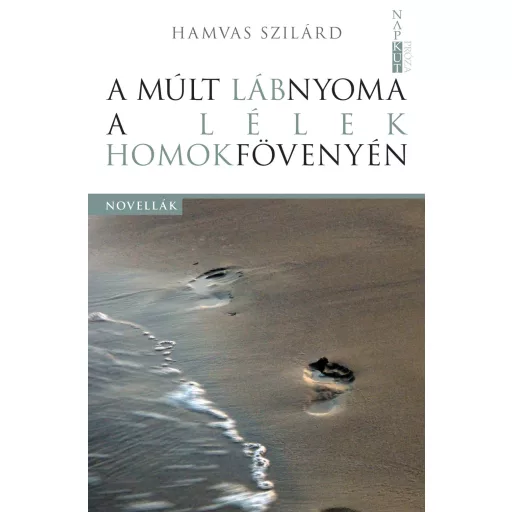 A múlt lábnyoma a lélek homokfövenyén - Hamvas Szilárd