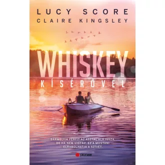   Whiskey kísérővel (Éldekorált) - Lucy Score - Claire Kingsley