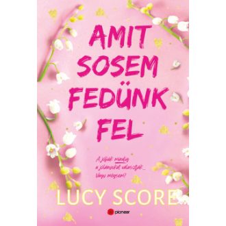 Amit sosem fedünk fel (Éldekorált) - Lucy Score 
