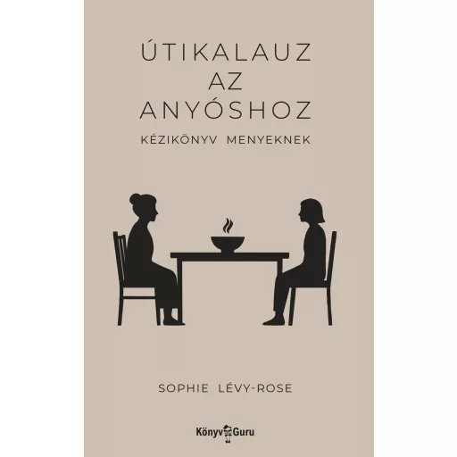 Útikalauz az anyóshoz. Kézikönyv menyeknek - Sophie Lévy-Rose