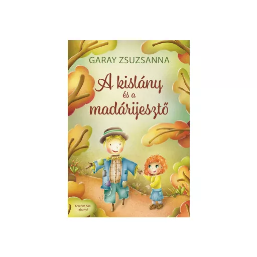 A kislány és a madárijesztő - Garay Zsuzsanna