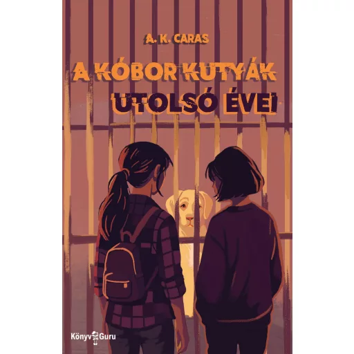 A kóbor kutyák utolsó évei - A. K. Caras