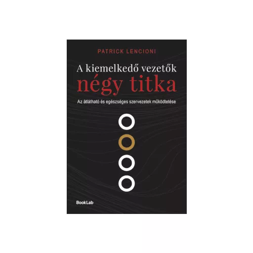 A kiemelkedő vezetők négy titka - Patrick Lencioni