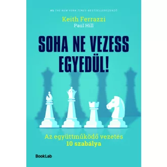 Soha ne vezess egyedül! - Keith Ferrazzi - Paul Hill