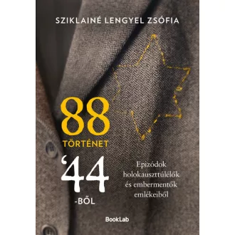 88 történet ’44-ből - Sziklainé Lengyel Zsófia