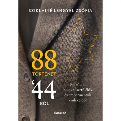 88 történet ’44-ből - Sziklainé Lengyel Zsófia