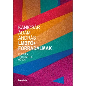 LMBTQ+ forradalmak - Kanicsár Ádám András
