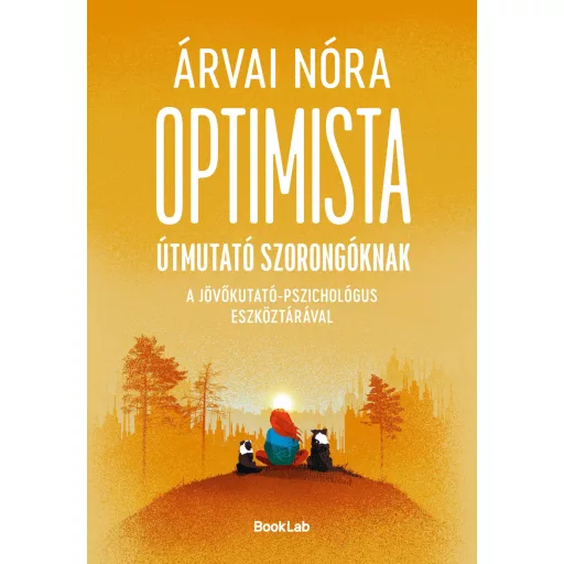 Optimista útmutató szorongóknak - Árvai Nóra