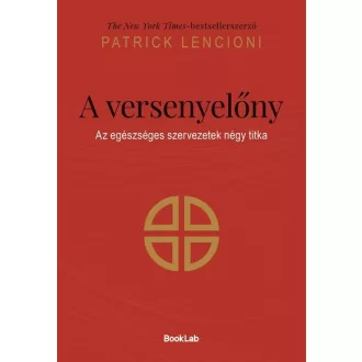   A versenyelőny - Az egészséges szervezetek négy titka - Patrick Lencioni