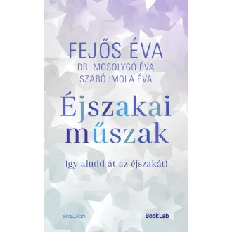   Éjszakai műszak - Fejős Éva, Dr. Mosolygó Éva, Szabó Imola Éva
