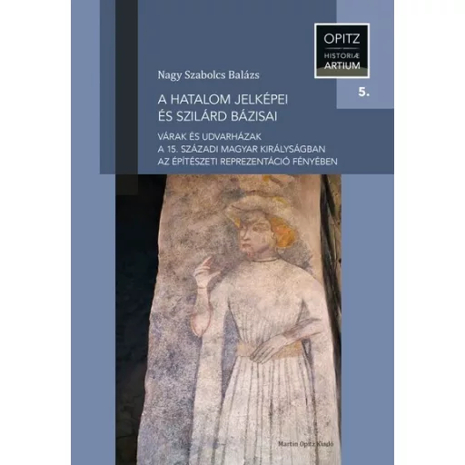 A hatalom jelképei és szilárd bázisai - Nagy Szabolcs Balázs