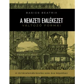 A nemzeti emlékezet változó formái - Basics Beatrix