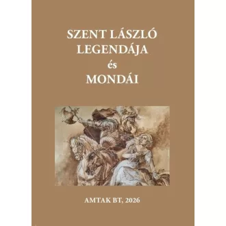   Szent László király legendája és mondái - Varsányi József