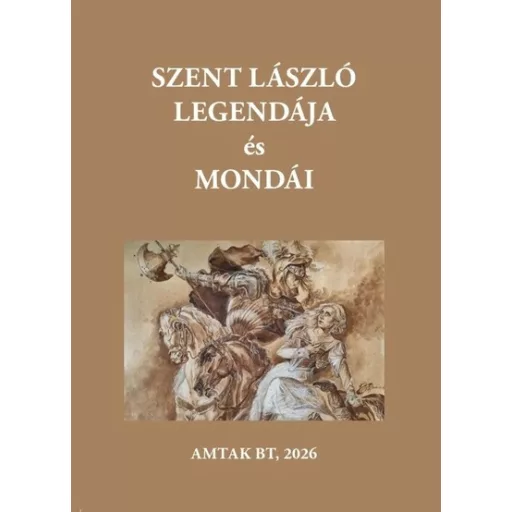 Szent László király legendája és mondái - Varsányi József