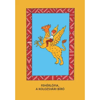   Fehérlófia - A kolozsvári bíró - Varsányi József szerk.