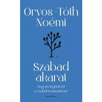 Szabad akarat (Átdolgozott kiadás) - Orvos Tóth Noémi
