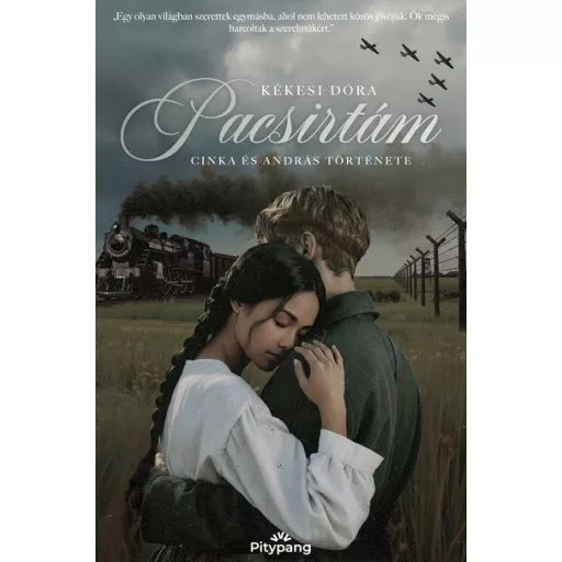 Pacsirtám - Cinka és András története - Kékesi Dóra
