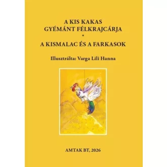   A kis kakas gyémánt félkrajcárja. A kismalac és a farkasok - Varsányi József szerk.