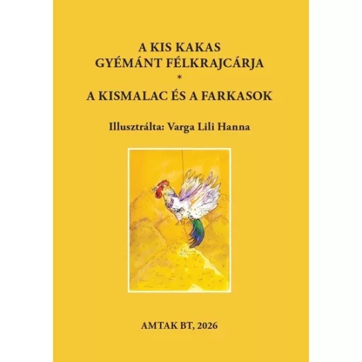 A kis kakas gyémánt félkrajcárja. A kismalac és a farkasok - Varsányi József szerk.