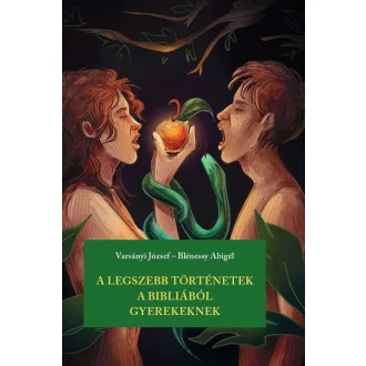   A legszebb történetek a Bibliából gyerekeknek - Varsányi József