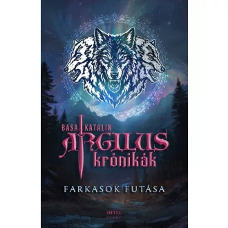   Argilus krónikák 2. - Farkasok futása (Éldekorált) - Basa Katalin