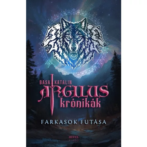 Argilus krónikák 2. - Farkasok futása (Éldekorált) - Basa Katalin