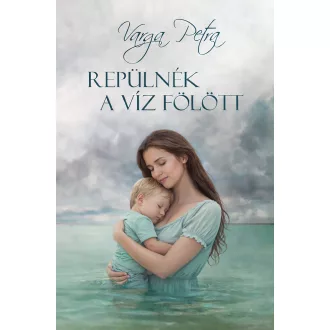 Repülnék a víz fölött - Varga Petra