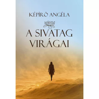 A sivatag virágai - Képíró Angéla