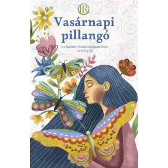   Vasárnapi pillangó - Az Irodalmi Rádió alkotóközössége - Zsoldos Árpád és Adrienn szerk.