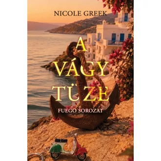 A vágy tüze - Fuego-sorozat 1. - Nicole Greek
