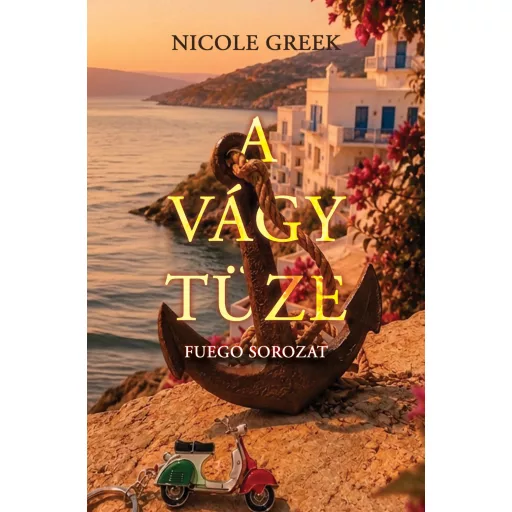 A vágy tüze - Fuego-sorozat 1. - Nicole Greek