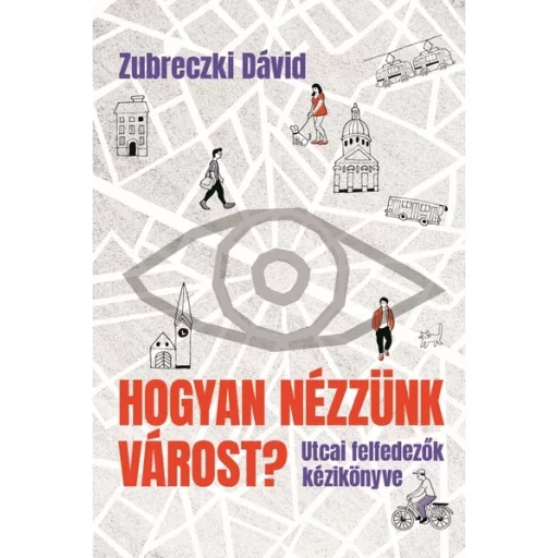 Hogyan nézzünk várost? - Zubreczki Dávid