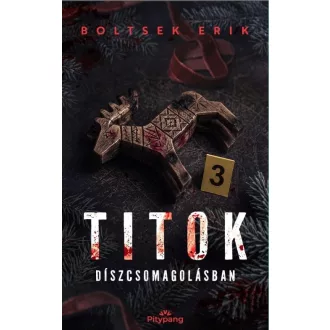 Titok díszcsomagolásban - Boltsek Erik