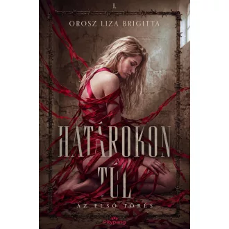 Határokon túl - Az első törés - Orosz Liza Brigitta