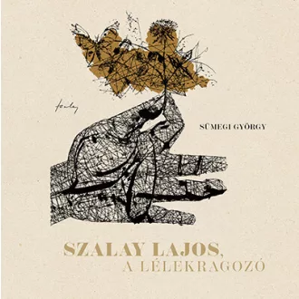 Szalay Lajos, a lélekragozó - Sümegi György