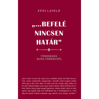   ...befelé nincsen határ - Töredékek Buda Ferencről - Füzi László