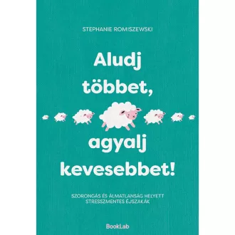 Aludj többet, agyalj kevesebbet! - Stephanie Romiszewski