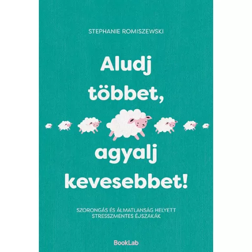 Aludj többet, agyalj kevesebbet! - Stephanie Romiszewski