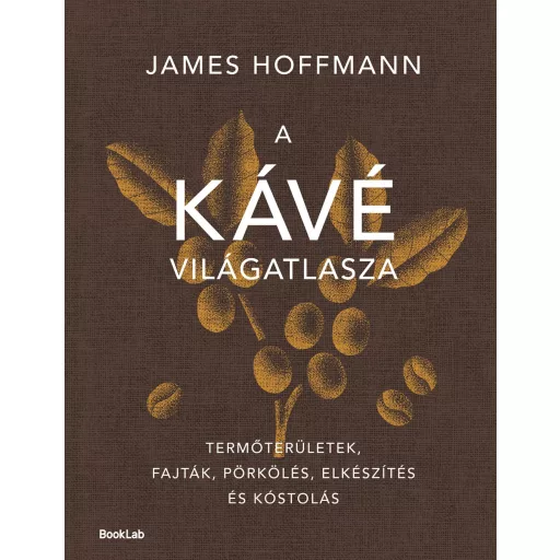 A kávé világatlasza - James Hoffmann